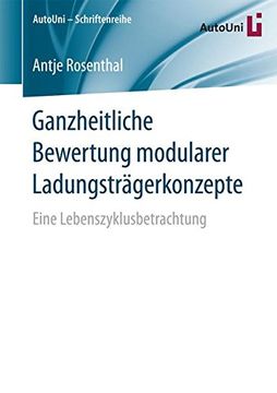 portada Ganzheitliche Bewertung Modularer Ladungsträgerkonzepte: Eine Lebenszyklusbetrachtung (Autouni Schriftenreihe) 