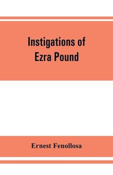 portada Instigations of Ezra Pound, together with an essay on the Chinese written character (en Inglés)