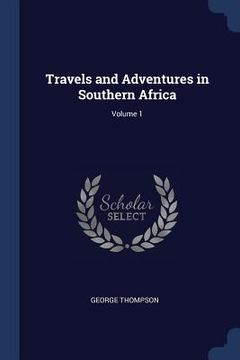 portada Travels and Adventures in Southern Africa; Volume 1