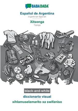 portada Babadada Black-And-White, Español de Argentina - Xitsonga, Diccionario Visual - Xihlamuselamarito xa Swifaniso: Argentinian Spanish - Tsonga, Visual Dictionary