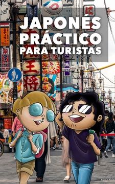 portada Japonés Práctico Para Turistas: Lo más Básico, Justo y Funcional Para Hablar Japonés (in Spanish)