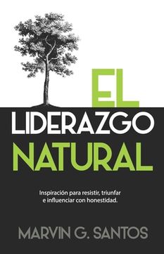 portada El Liderazgo Natural: Inspiración para resistir, triunfar e influenciar con honestidad