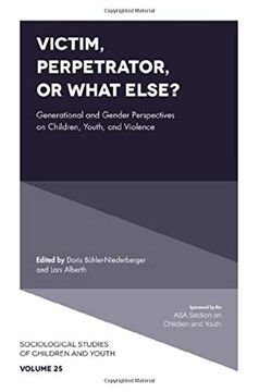 portada Victim, Perpetrator, or What Else? Generational and Gender Perspectives on Children, Youth, and Violence (Sociological Studies of Children and Youth) (en Inglés)
