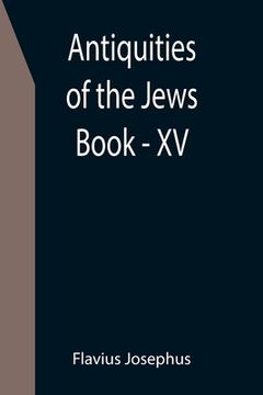 portada Antiquities of the Jews; Book - XV (en Inglés)