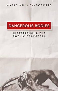 portada Dangerous bodies: Historicising the gothic corporeal