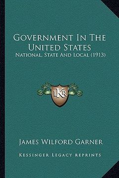 portada government in the united states: national, state and local (1913) (en Inglés)