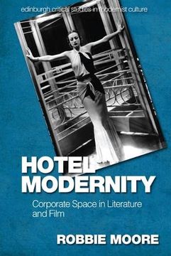 portada Hotel Modernity: Corporate Space in Literature and Film (Edinburgh Critical Studies in Modernist Culture) (in English)