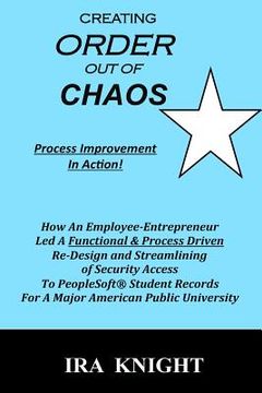 portada Create Order Out Of Chaos: Process Improvement In Action (en Inglés)