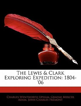 portada the lewis & clark exploring expedition: 1804-'06 (in English)