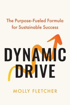 portada Dynamic Drive: The Purpose-Fueled Formula for Sustainable Success