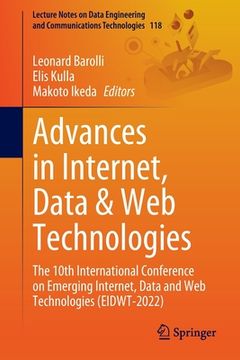 portada Advances in Internet, Data & Web Technologies: The 10th International Conference on Emerging Internet, Data and Web Technologies (Eidwt-2022) (en Inglés)