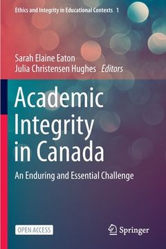 portada Academic Integrity in Canada: An Enduring and Essential Challenge (en Inglés)