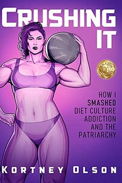portada Crushing it: How i Crushed Diet Culture, Addiction & the Patriarchy (en Inglés)