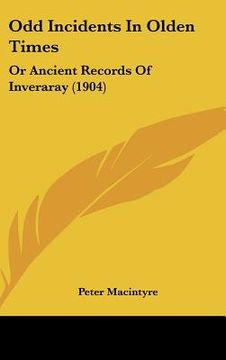 portada odd incidents in olden times: or ancient records of inveraray (1904) (en Inglés)