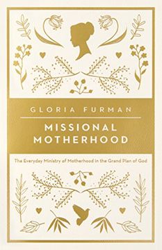 portada Missional Motherhood: The Everyday Ministry of Motherhood in the Grand Plan of God (en Inglés)