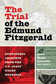 portada The Trial of the Edmund Fitzgerald: Eyewitness Accounts From the U. S. Coast Guard Hearings (en Inglés)