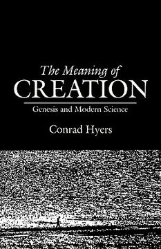 portada the meaning of creation: genesis and modern science (in English)