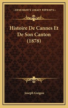 portada Histoire De Cannes Et De Son Canton (1878) (in French)