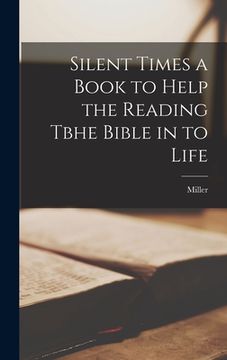 portada Silent Times a Book to Help the Reading Tbhe Bible in to Life (en Inglés)