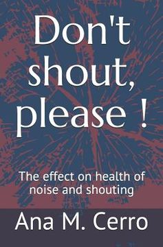portada Don't Shout, Please !: The Effect on Health of Noise and Shouting (en Inglés)