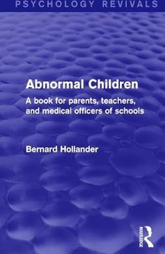 portada Abnormal Children: A Book for Parents, Teachers, and Medical Officers of Schools (en Inglés)