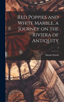 portada Red Poppies and White Marble, a Journey on the Riviera of Antiquity; 0 (en Inglés)