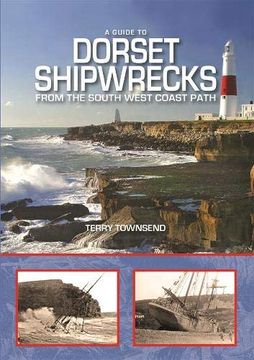 portada Guide to Dorset Shipwrecks From the South West Coast Path