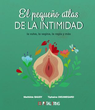 portada El Pequeño Atlas de la Intimidad. La Vulva, la Vagina, la Regla y mas (in Spanish)