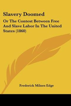portada slavery doomed: or the contest between free and slave labor in the united states (1860) (en Inglés)