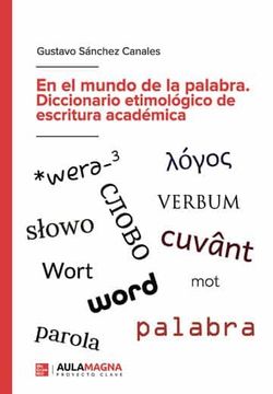portada En el Mundo de la Palabra. Diccionario Etimologico de Escritura Academica (in Spanish)