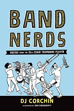portada Band Nerds: Poetry From the 13Th Chair Trombone Player (en Inglés)