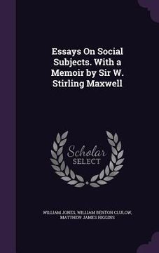 portada Essays On Social Subjects. With a Memoir by Sir W. Stirling Maxwell