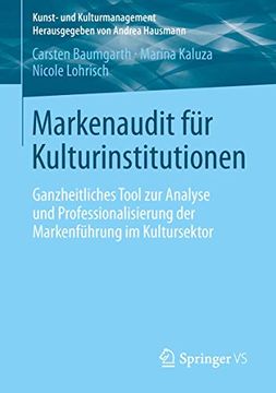 portada Markenaudit für Kulturinstitutionen: Ganzheitliches Tool zur Analyse und Professionalisierung der Markenführung im Kultursektor (in German)
