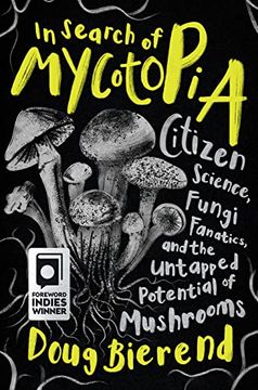 portada In Search of Mycotopia: Citizen Science, Fungi Fanatics, and the Untapped Potential of Mushrooms (en Inglés)