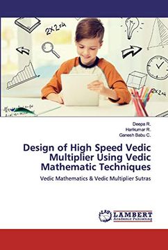 portada Design of High Speed Vedic Multiplier Using Vedic Mathematic Techniques: Vedic Mathematics & Vedic Multiplier Sutras (in English)