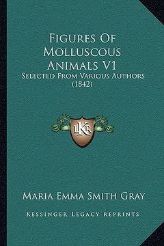 portada figures of molluscous animals v1: selected from various authors (1842) (en Inglés)