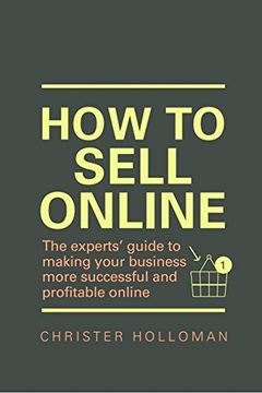 portada How to Sell Online: The Experts Guide to Making Your Business More Successful and Profitable Online