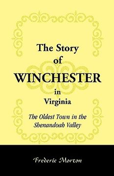 portada the story of winchester in virginia: the oldest town in the shenandoah valley (in English)