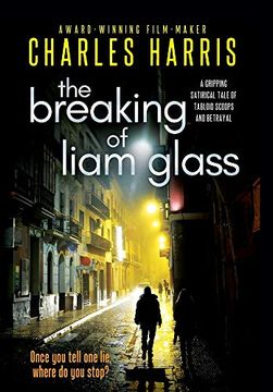 portada The Breaking of Liam Glass: A Gripping Satirical Tale of Tabloid Scoops and Betrayal (en Inglés)