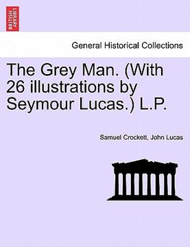 portada the grey man. (with 26 illustrations by seymour lucas.) l.p. (en Inglés)