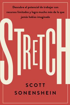 Stretch (Spanish Edition): Logra Con Menos Conseguir Más de Lo Que Nunca Imaginaste