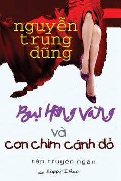 portada Bui Hoa Vang Va Con Chim Canh Do: Short Stories about Love (en Vietnamita)