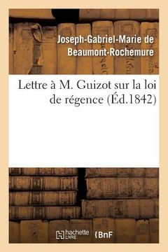 portada Lettre À M. Guizot Sur La Loi de Régence (en Francés)
