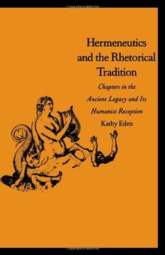 portada Hermeneutics and the Rhetorical Tradition: Chapters in the Ancient Legacy and its Humanist Reception (Yale Studies in Hermeneutics) 