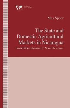 portada The State and Domestic Agricultural Markets in Nicaragua: From Interventionism to Neo-Liberalism