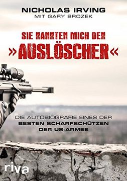 portada Sie Nannten Mich den »Auslöscher«: Die Autobiografie Eines der Besten Scharfschützen der Us-Armee (en Alemán)