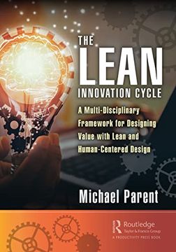 portada The Lean Innovation Cycle: A Multi-Disciplinary Framework for Designing Value With Lean and Human-Centered Design (en Inglés)