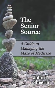 portada The Senior Source: A Guide to Managing the Maze of Medicare (en Inglés)