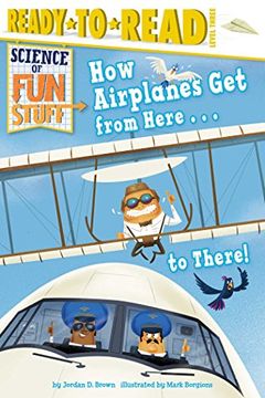 portada How Airplanes Get from Here . . . to There! (Science of Fun Stuff)