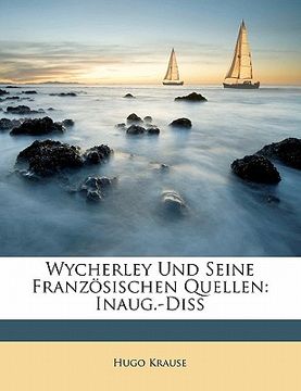 portada Wycherley Und Seine Französischen Quellen: Inaug.-Diss (en Alemán)